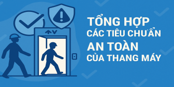 Tổng hợp tất cả những tiêu chuẩn an toàn của thang máy