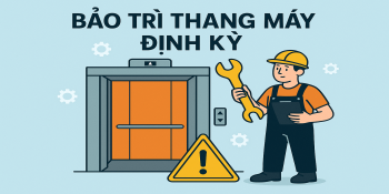 Vì sao cần bảo trì và bảo dưỡng thang máy định kỳ?