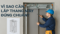 Vì sao cần lắp đặt thang máy đúng chuẩn?